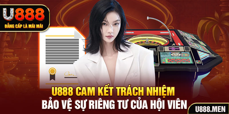 U888 cam kết trách nhiệm bảo vệ sự riêng tư của hội viên